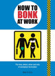 Book cover of: How to Bonk at Work. By: Mats