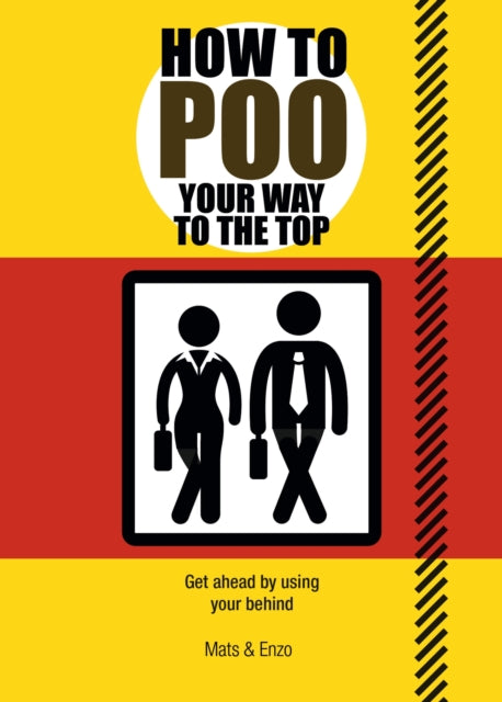 Book cover of: How to Poo Your Way to the Top. By: Mats