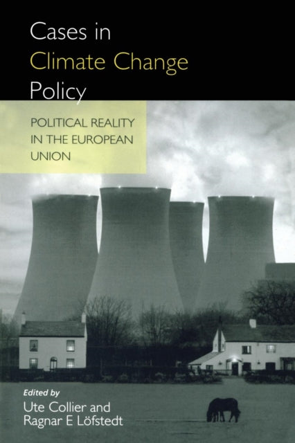 Book cover of: Cases in Climate Change Policy. By: Ragnar E Löfstedt