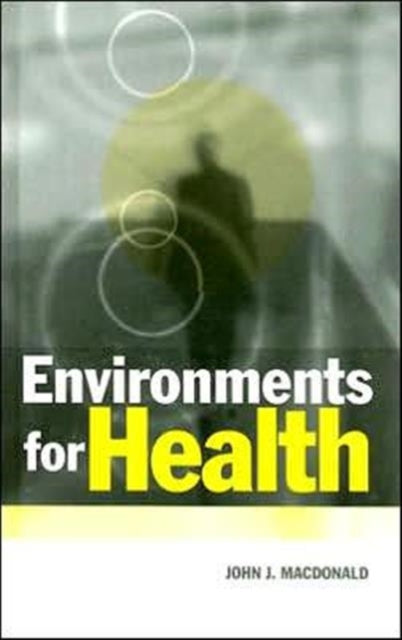 Book cover of: Environments for Health. By: John J. Macdonald