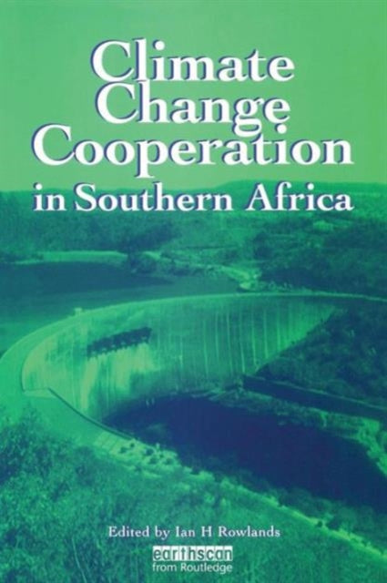 Book cover of: Climate Change Cooperation in Southern Africa. By: Ian H. Rowlands