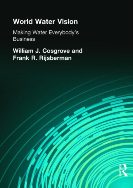 Book cover of: World Water Vision. By: William J. Cosgrove