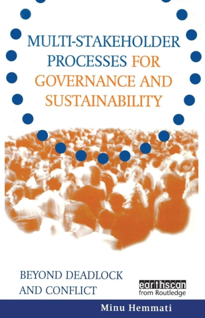 Book cover of: Multi-stakeholder Processes for Governance and Sustainability. By: Minu Hemmati
