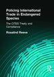 Book cover of: Policing International Trade in Endangered Species. By: Rosalind Reeve
