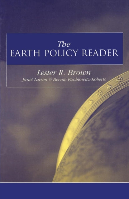 Book cover of: Earth Policy Reader. By: Lester R. Brown