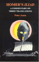 Book cover of: Homer's "Iliad": a Commentary on Three Translations. By: Peter Jones