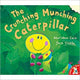 Book cover of: Crunching, Munching Caterpillar. By: Sheridan Cain