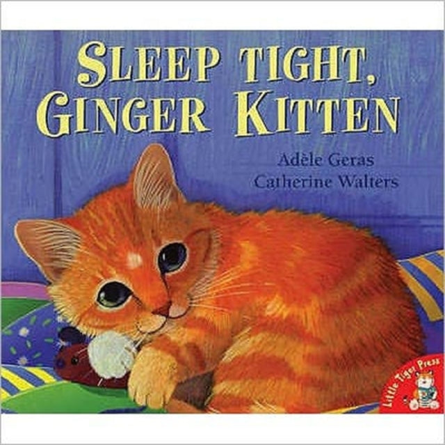 Book cover of: Sleep Tight, Ginger Kitten. By: Adele Geras
