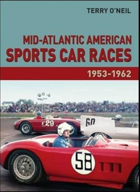 Book cover of: Mid-Atlantic American Sports Car Races 1953-1962. By: Terry O'Neil