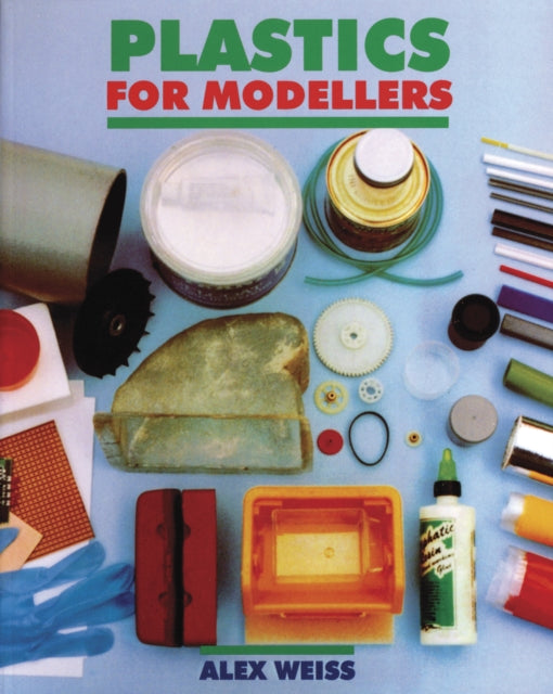 Book cover of: Plastics for Modellers. By: Alex Weiss