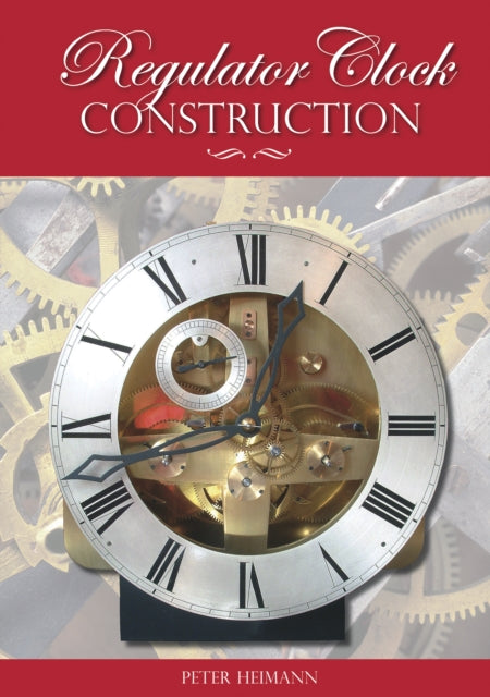 Book cover of: Regulator Clock Construction