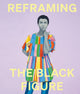 Book cover of: Reframing the Black Figure. By: Ekow Eshun