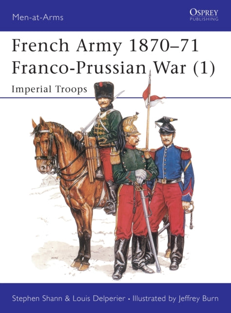 Book cover of: French Army 1870–71 Franco-Prussian War (1). By: Stephen Shann