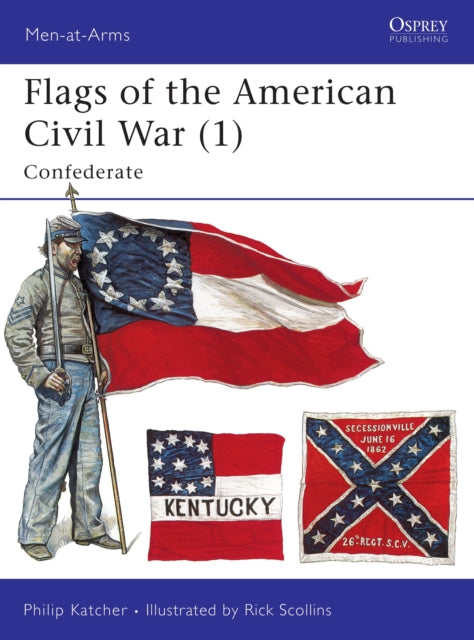 Book cover of: Flags of the American Civil War (1). By: Philip Katcher