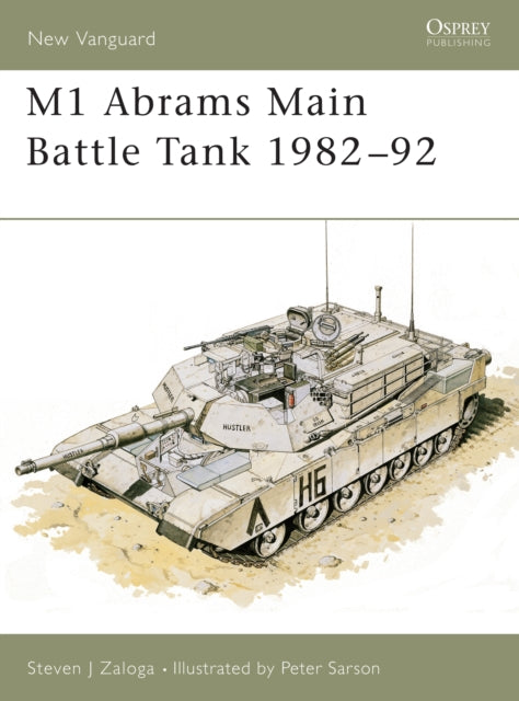 Book cover of: M1 Abrams Main Battle Tank 1982–92. By: Steve J. Zaloga