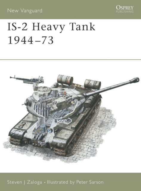 Book cover of: IS-2 Heavy Tank 1944–73. By: Steve J. Zaloga