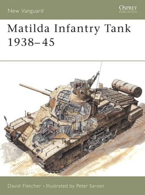 Book cover of: Matilda Infantry Tank 1938–45. By: David Fletcher