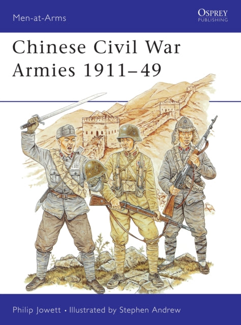 Book cover of: Chinese Civil War Armies 1911–49. By: Philip Jowett