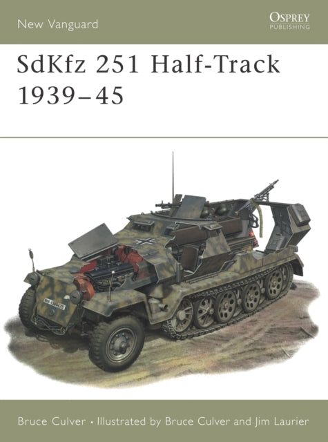 Book cover of: SdKfz 251 Half-Track 1939–45. By: Bruce Culver