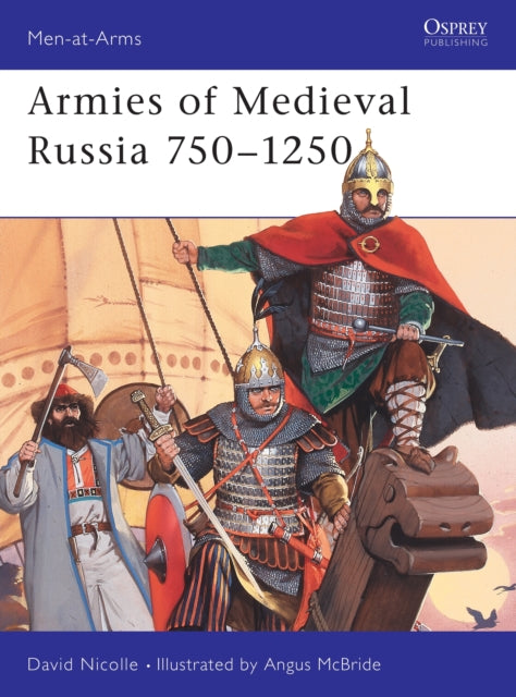 Book cover of: Armies of Medieval Russia 750–1250. By: David Nicolle