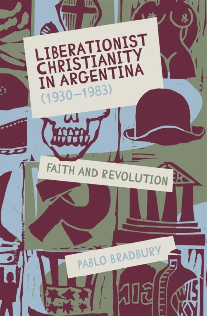Book cover of: Liberationist Christianity in Argentina (1930-1983). By: Pablo Bradbury