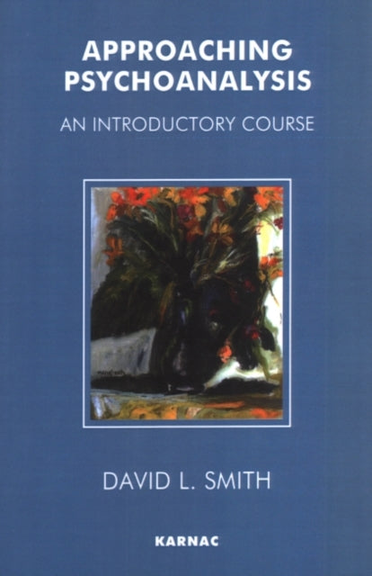 Book cover of: Approaching Psychoanalysis. By: David L. Smith