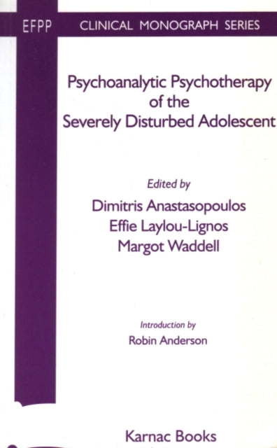 Book cover of: Psychoanalytic Psychotherapy of the Severely Disturbed Adolescent. By: Dimitris Anastasopoulos