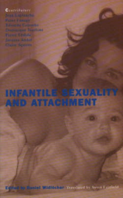 Book cover of: Infantile Sexuality and Attachment. By: Daniel Widlocher