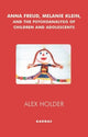 Book cover of: Anna Freud, Melanie Klein, and the Psychoanalysis of Children and Adolescents. By: Alex Holder