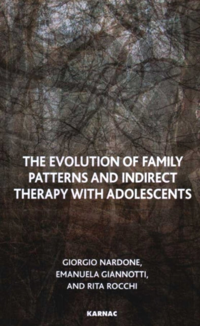 Book cover of: Evolution of Family Patterns and Indirect Therapy with Adolescents. By: Giorgio Nardone