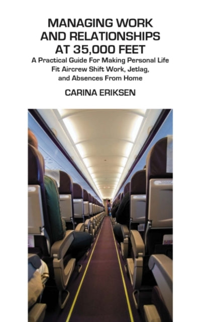 Book cover of: Managing Work and Relationships at 35,000 Feet. By: Carina Eriksen