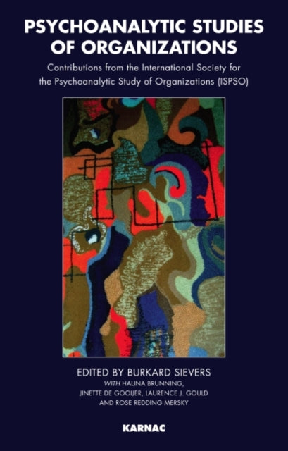 Book cover of: Psychoanalytic Studies of Organizations. By: Burkard Sievers
