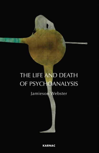 Book cover of: Life and Death of Psychoanalysis. By: Jamieson Webster