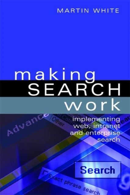 Book cover of: Making Search Work. By: Martin S. White