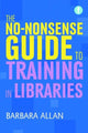 Book cover of: No-nonsense Guide to Training in Libraries