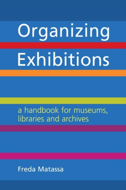 Book cover of: Organizing Exhibitions. By: Freda Matassa
