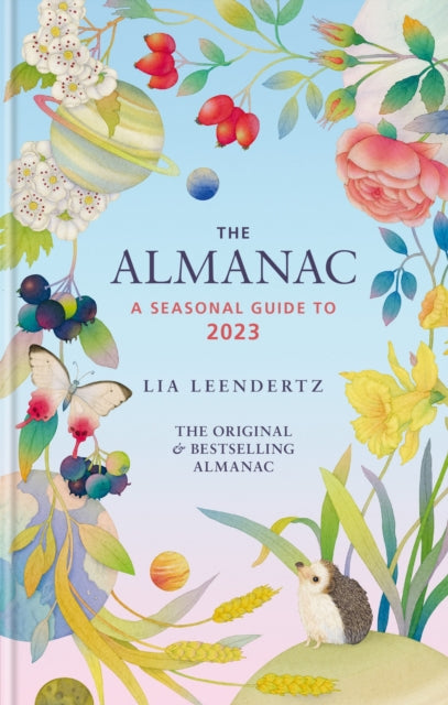 Almanac: A Seasonal Guide to 2023 9781856754637 Lia Leendertz
