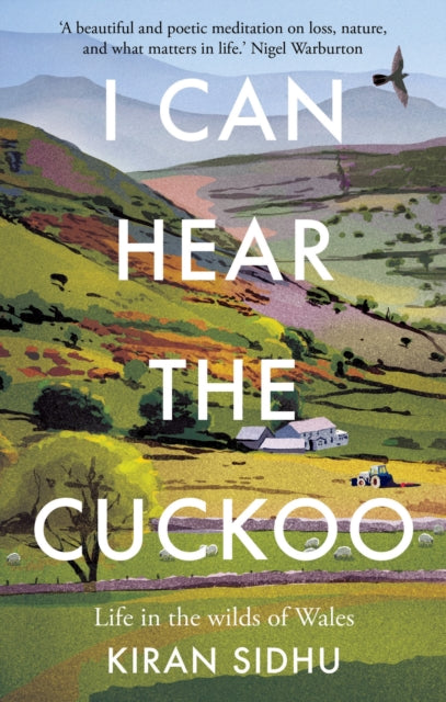 I Can Hear the Cuckoo, Life in the Wilds of Wales 9781856754996 Kiran Sidhu