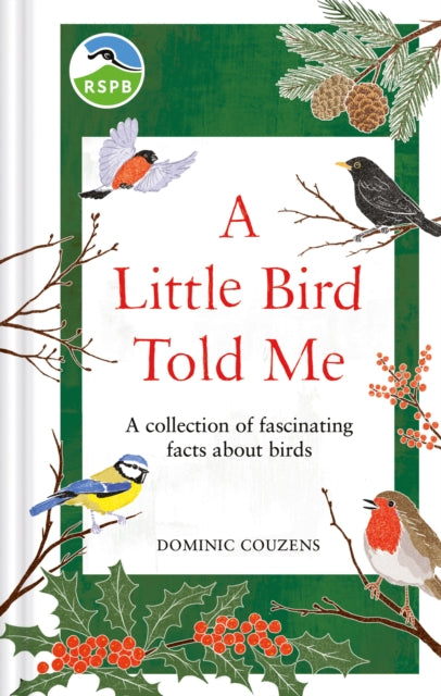 RSPB A Little Bird Told Me, A collection of fascinating facts about birds 9781856755375 RSPB