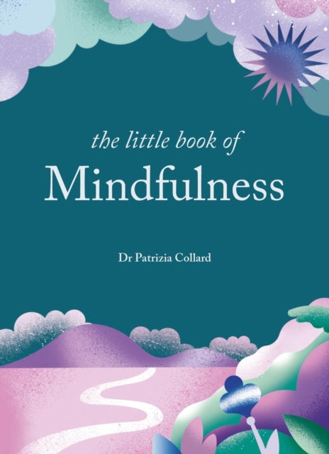 Little Book of Mindfulness, 10 minutes a day to less stress, more peace 9781856755405 Patrizia Collard