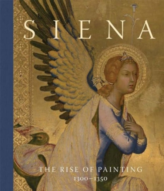 Siena, The Rise of Painting, 1300–1350 9781857097160 Joanna Cannon