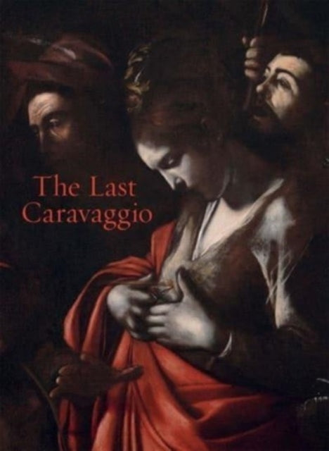 Book cover of: Last Caravaggio. By: Francesca Whitlum-Cooper