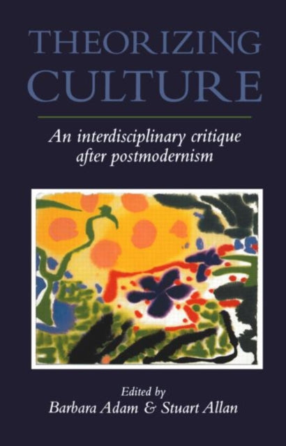 Book cover of: Theorizing Culture. By: Barbara Adam