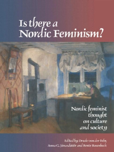 Book cover of: Is There A Nordic Feminism?. By: Drude Fehr