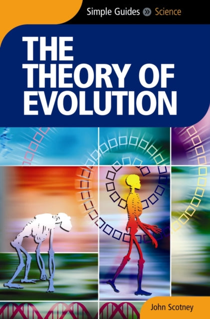 Book cover of: Theory of Evolution - Simple Guides. By: John Scotney