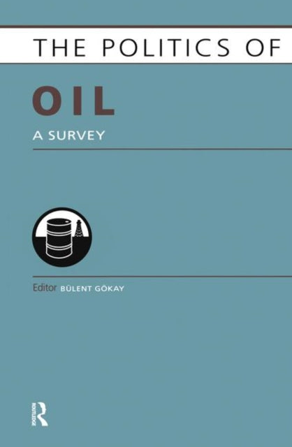 Book cover of: Politics of Oil. By: Bulent Gokay