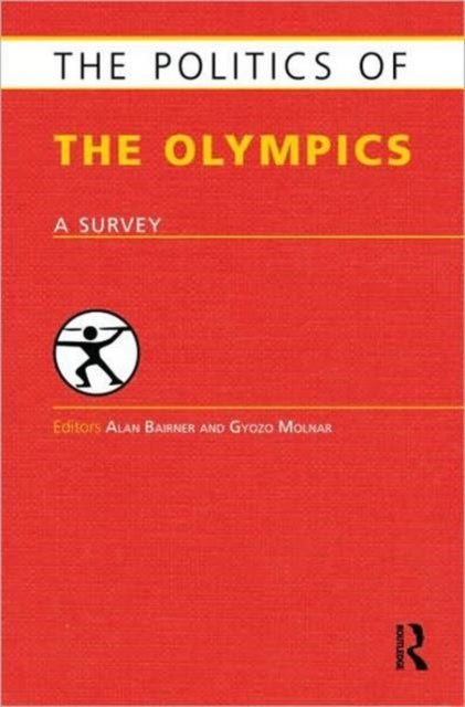 Book cover of: Politics of the Olympics. By: Alan Bairner