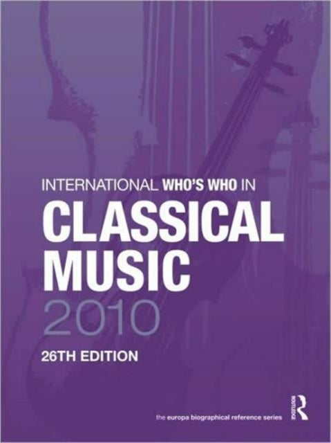 Book cover of: International Who's Who in Classical Music 2010. By: Europa Europa Publications