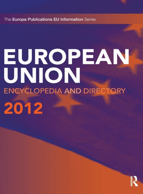 Book cover of: European Union Encyclopedia and Directory 2012. By: Europa Europa Publications