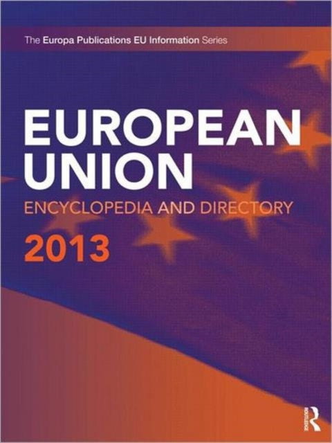 Book cover of: European Union Encyclopedia and Directory 2013. By: Europa Europa Publications